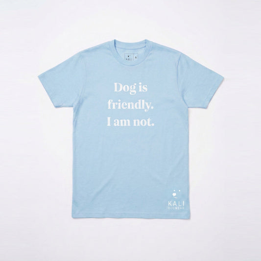 "Dog is friendly, I am not" T-shirt